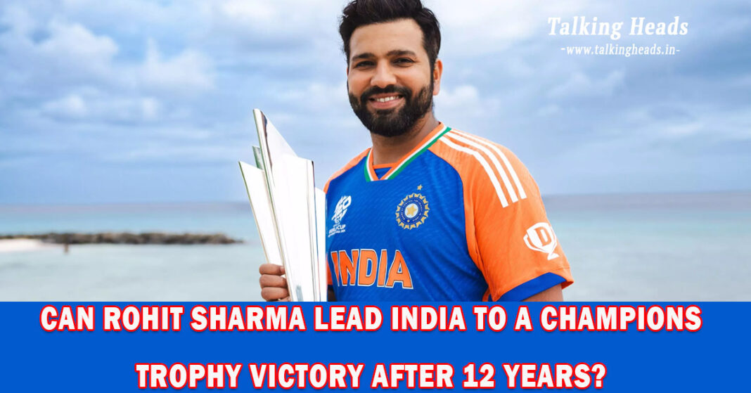 Can Rohit Sharma Lead India to a Champions Trophy Victory After 12 Years?
