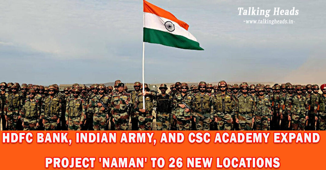HDFC Bank, Indian Army, and CSC Academy Expand Project 'Naman' to 26 New Locations