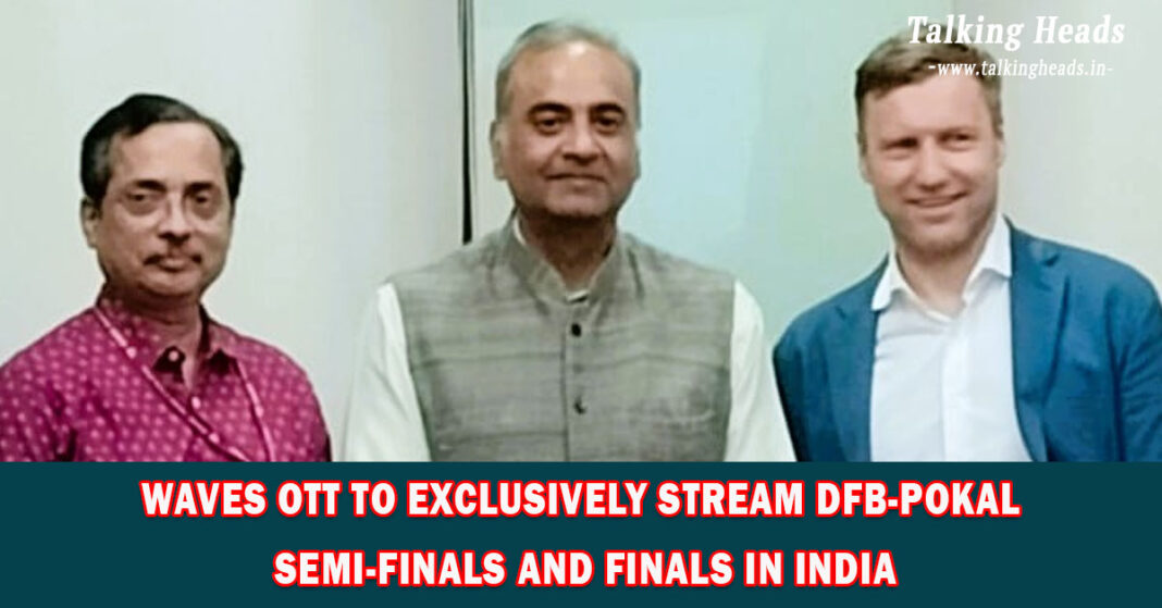 WAVES OTT to Exclusively Stream DFB-Pokal Semi-Finals and Finals in India